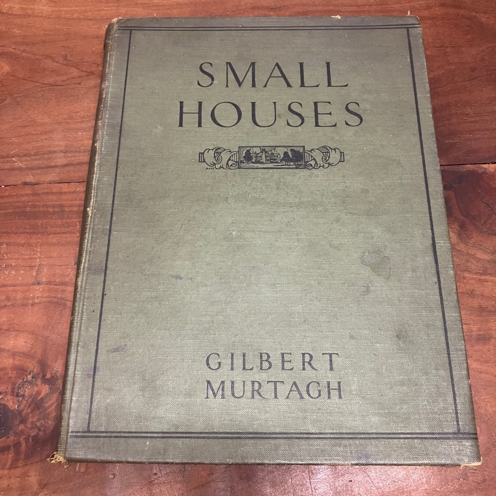 Small Houses Gilbert Murtagh 1924 First Edition Illustrated Architecture